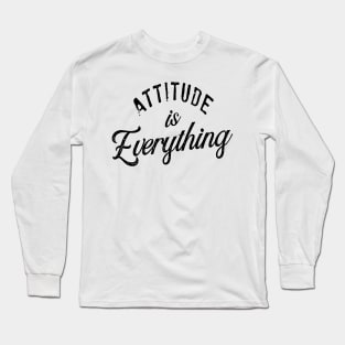 attitude is everything Long Sleeve T-Shirt